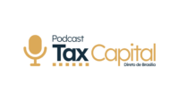 Portal da Reforma Tributária lança o podcast Tax Capital: direto de Brasília