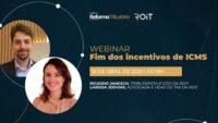 Webinar do Portal discutirá o fim dos incentivos fiscais de ICMS