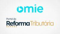 Omie passa a integrar a rede de apoiadores do Portal da Reforma Tributária