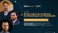 Live exclusiva do Portal aborda as novas regras do Programa de Alimentação do Trabalhador